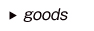 GOODS