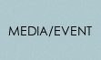 MEDIA/EVENT